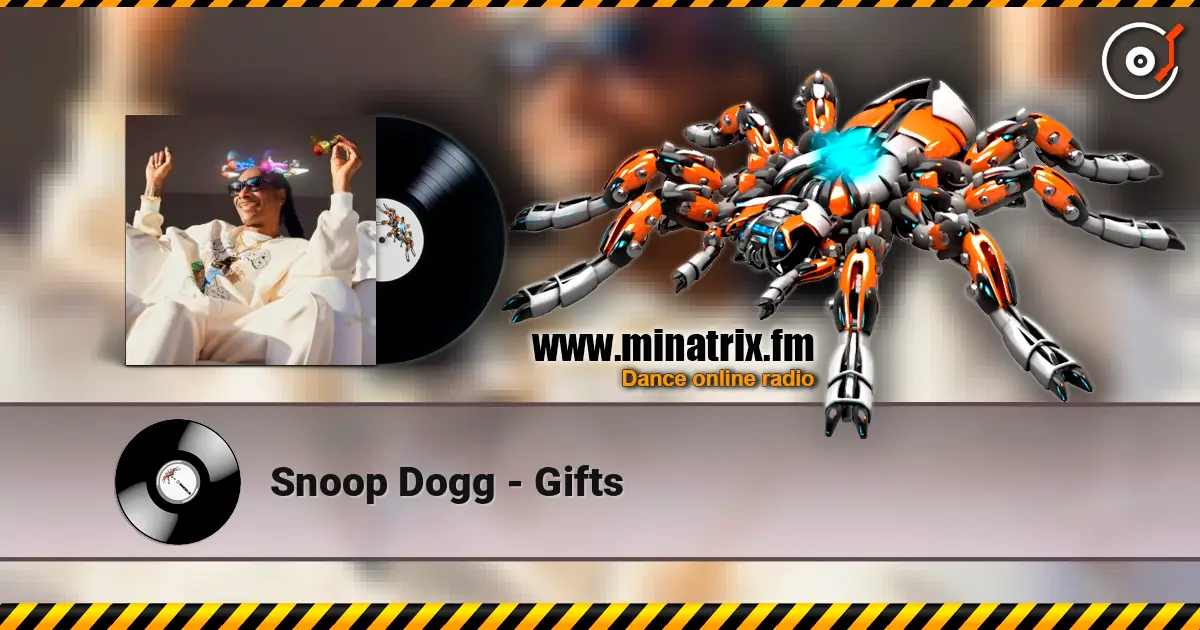 Snoop Dogg - Gifts жоғары сапада онлайн тыңдау | Minatrix.FM