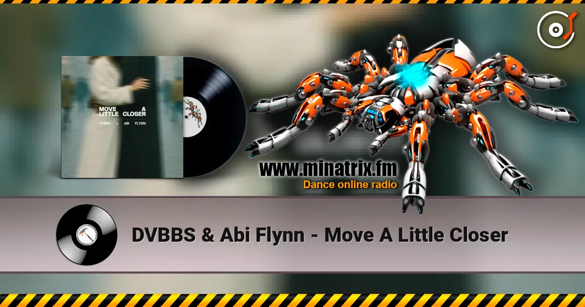 DVBBS & Abi Flynn - Move A Little Closer жоғары сапада онлайн тыңдау | Minatrix.FM