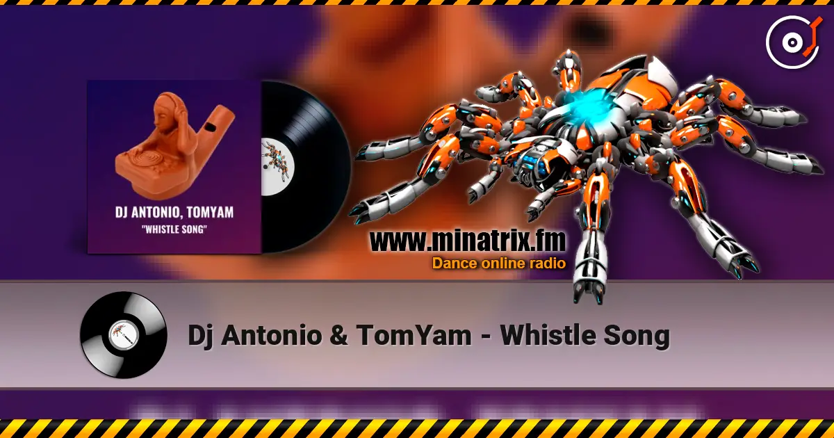 Dj Antonio & TomYam - Whistle Song жоғары сапада онлайн тыңдау | Minatrix.FM