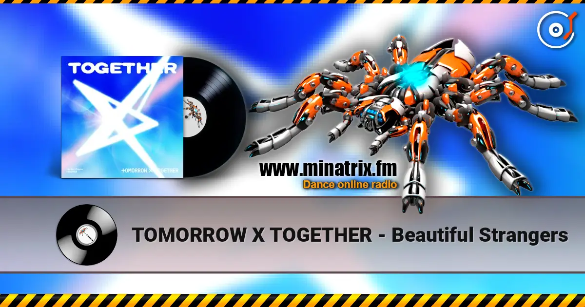 TOMORROW X TOGETHER - Beautiful Strangers жоғары сапада онлайн тыңдау | Minatrix.FM