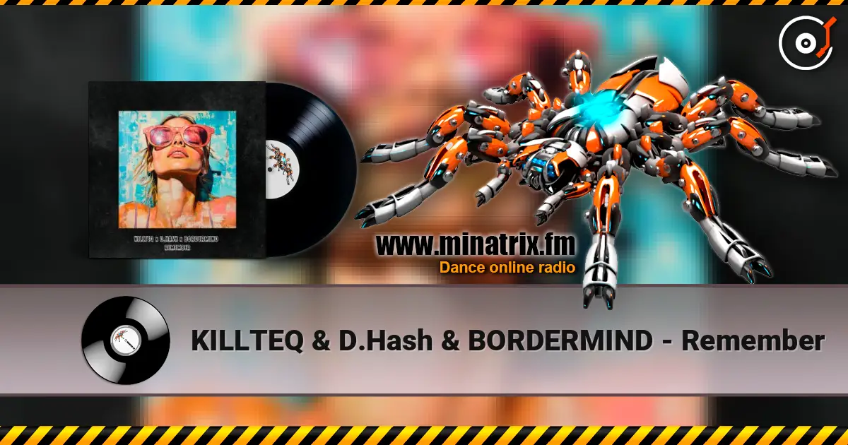 KILLTEQ & D.Hash & BORDERMIND - Remember жоғары сапада онлайн тыңдау | Minatrix.FM
