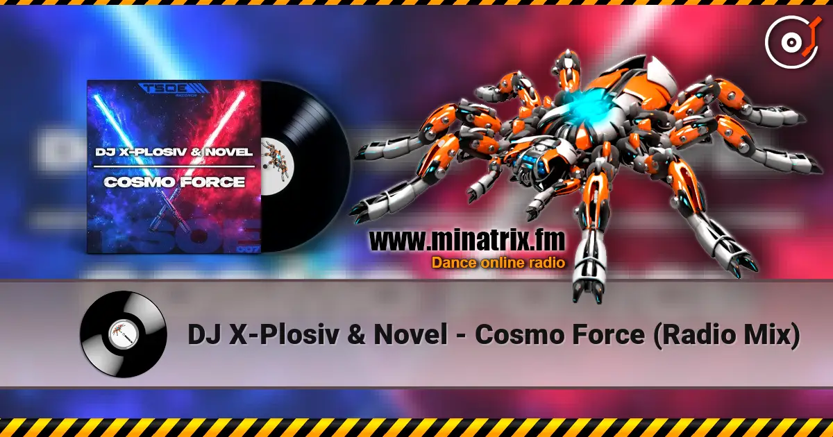 DJ X-Plosiv & Novel - Cosmo Force (Radio Mix) жоғары сапада онлайн тыңдау | Minatrix.FM