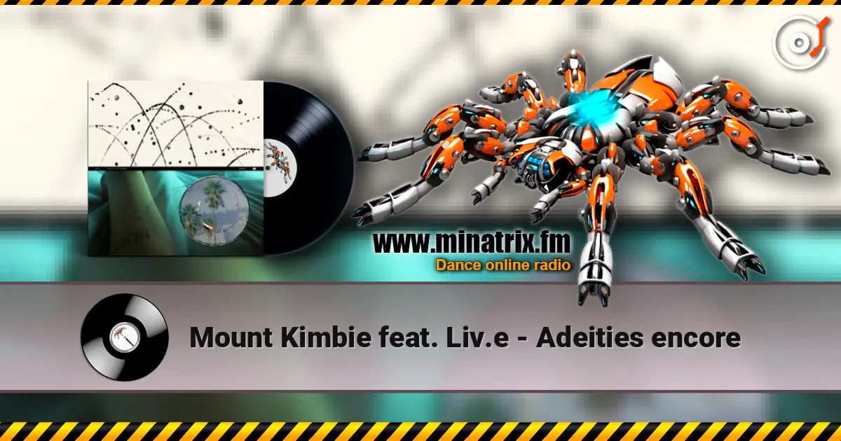 Mount Kimbie feat. Liv.e - Adeities encore жоғары сапада онлайн тыңдау | Minatrix.FM