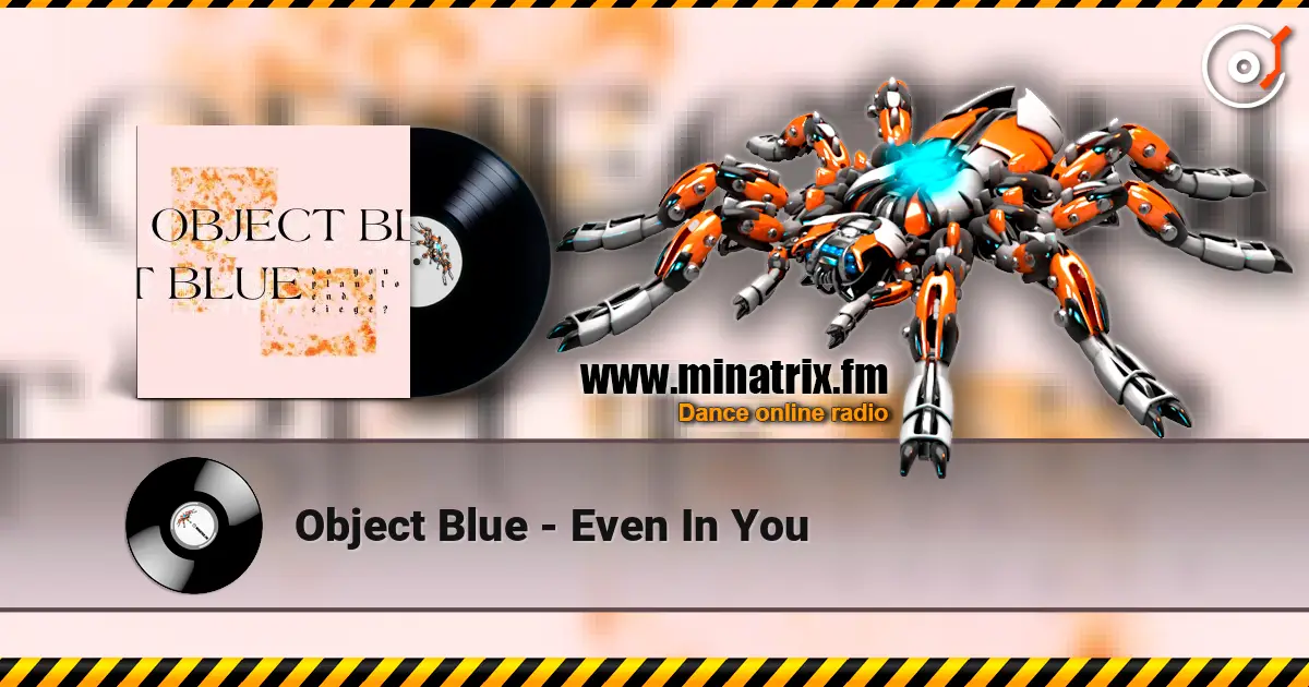Object Blue - Even In You жоғары сапада онлайн тыңдау | Minatrix.FM