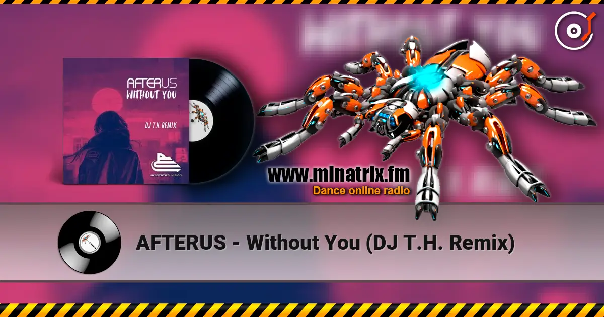 AFTERUS - Without You (DJ T.H. Remix) жоғары сапада онлайн тыңдау | Minatrix.FM