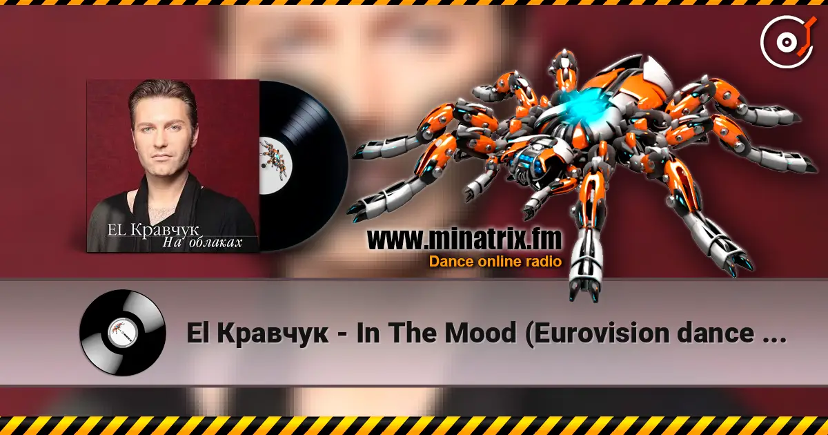 El Кравчук - In The Mood (Eurovision dance contest) жоғары сапада онлайн тыңдау | Minatrix.FM