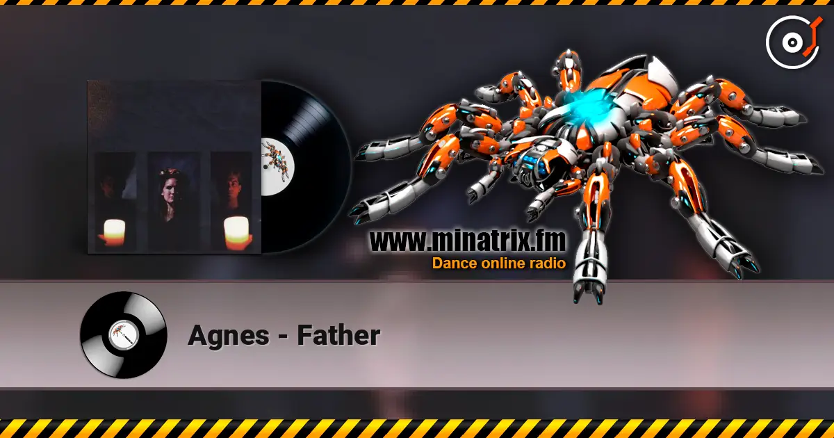 Agnes - Father жоғары сапада онлайн тыңдау | Minatrix.FM
