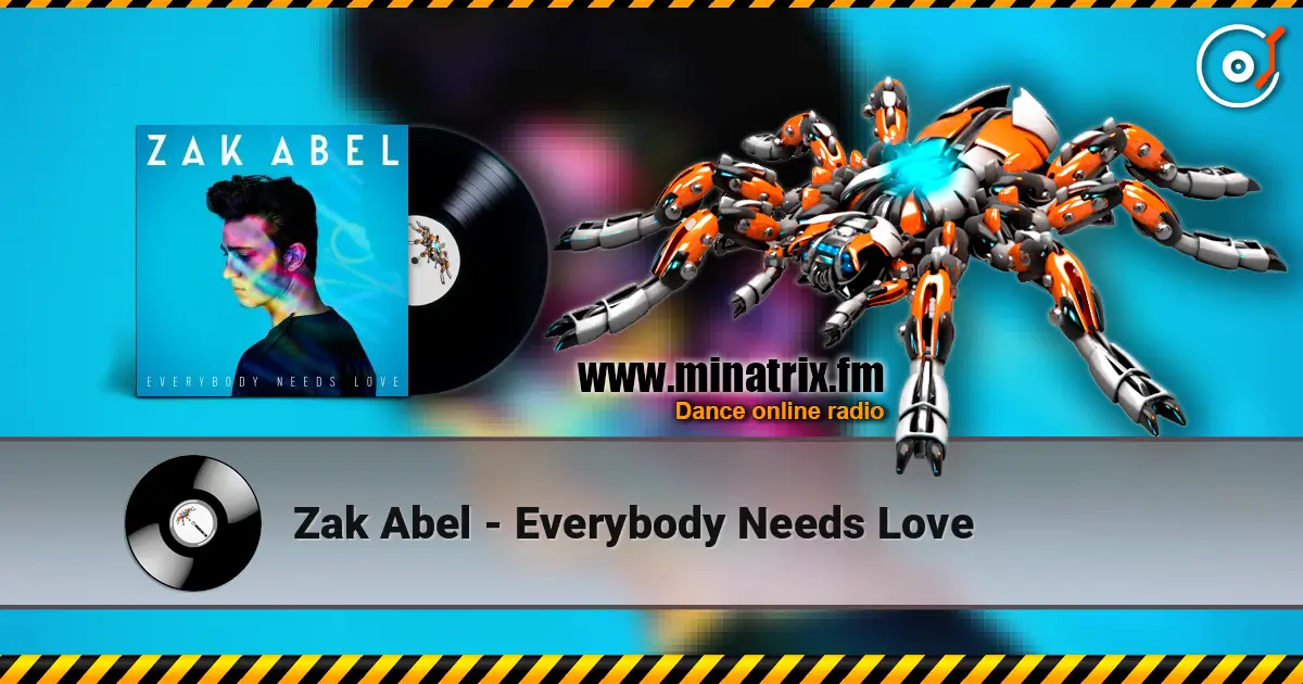 Zak Abel - Everybody Needs Love жоғары сапада онлайн тыңдау | Minatrix.FM