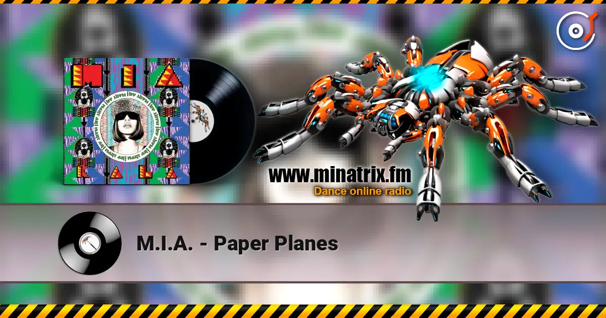 M.I.A. - Paper Planes жоғары сапада онлайн тыңдау | Minatrix.FM