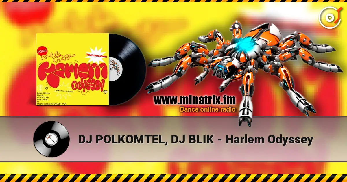 DJ POLKOMTEL, DJ BLIK - Harlem Odyssey жоғары сапада онлайн тыңдау | Minatrix.FM