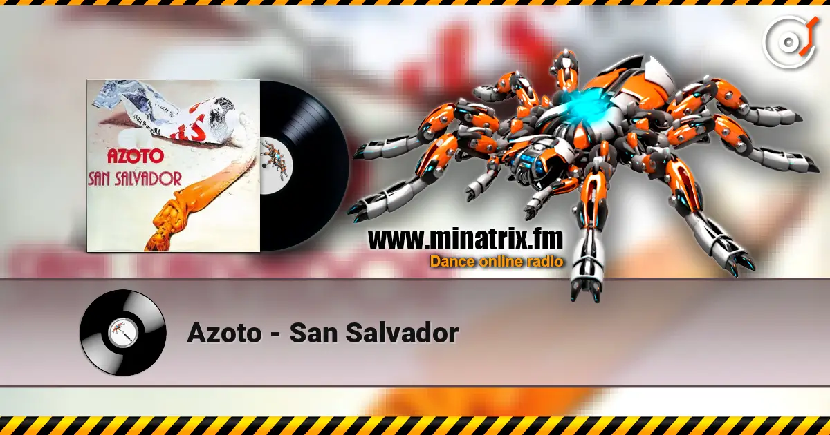 Azoto - San Salvador жоғары сапада онлайн тыңдау | Minatrix.FM
