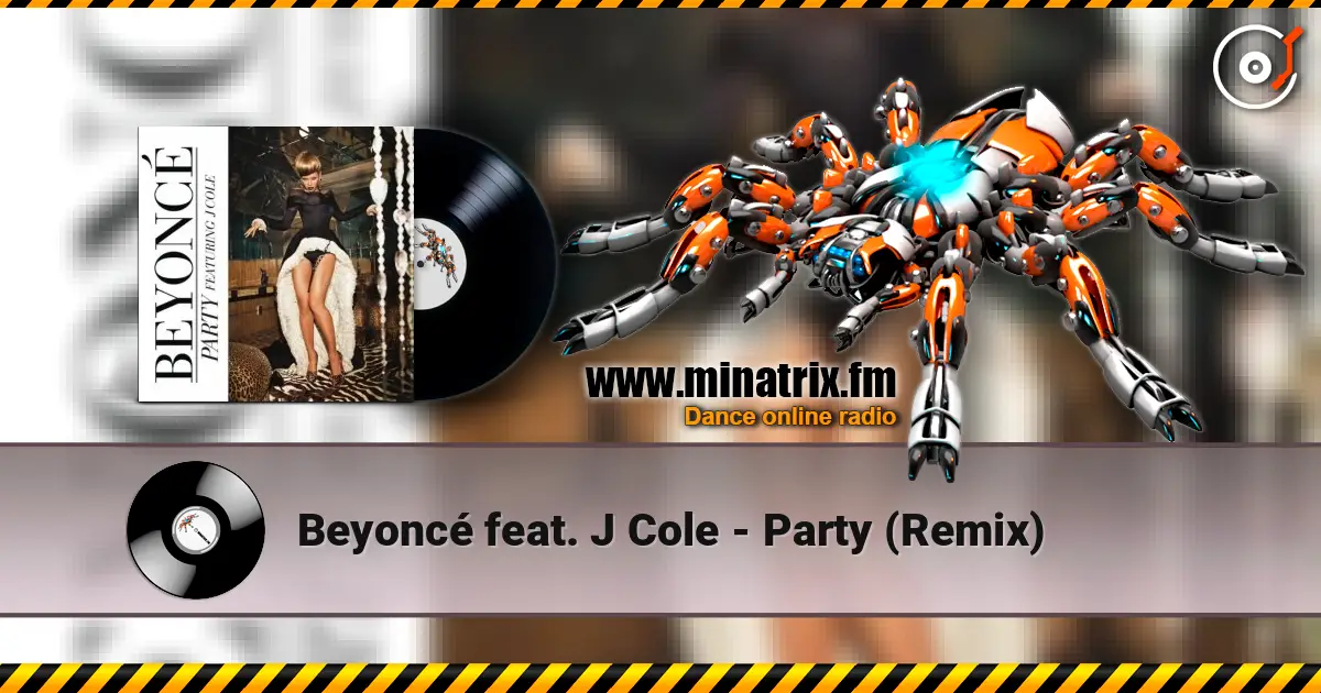 Beyoncé feat. J Cole - Party (Remix) жоғары сапада онлайн тыңдау | Minatrix.FM