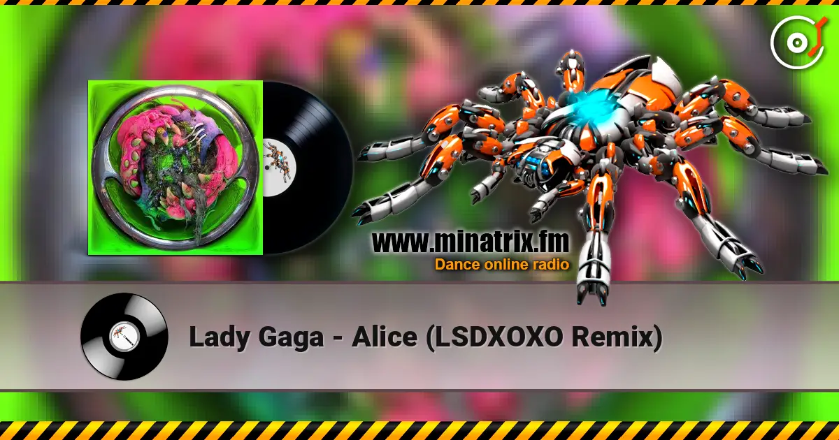 Lady Gaga - Alice (LSDXOXO Remix) жоғары сапада онлайн тыңдау | Minatrix.FM