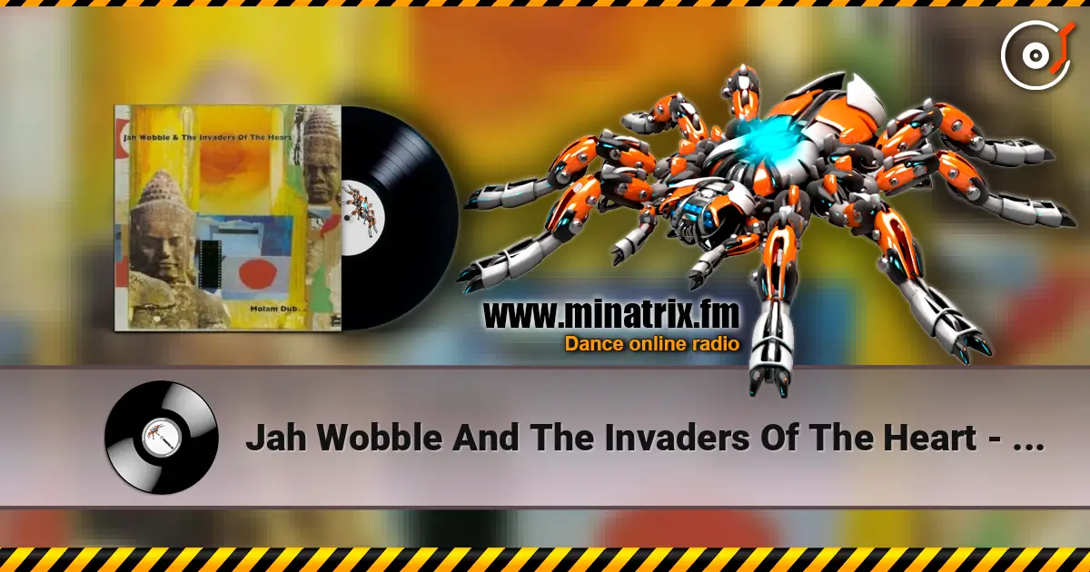 Jah Wobble And The Invaders Of The Heart - Lam Saravane жоғары сапада онлайн тыңдау | Minatrix.FM