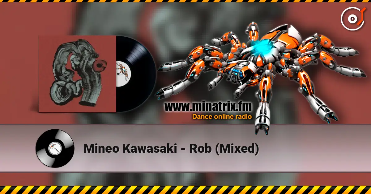 Mineo Kawasaki - Rob (Mixed) 高品质在线收听 | Minatrix.FM