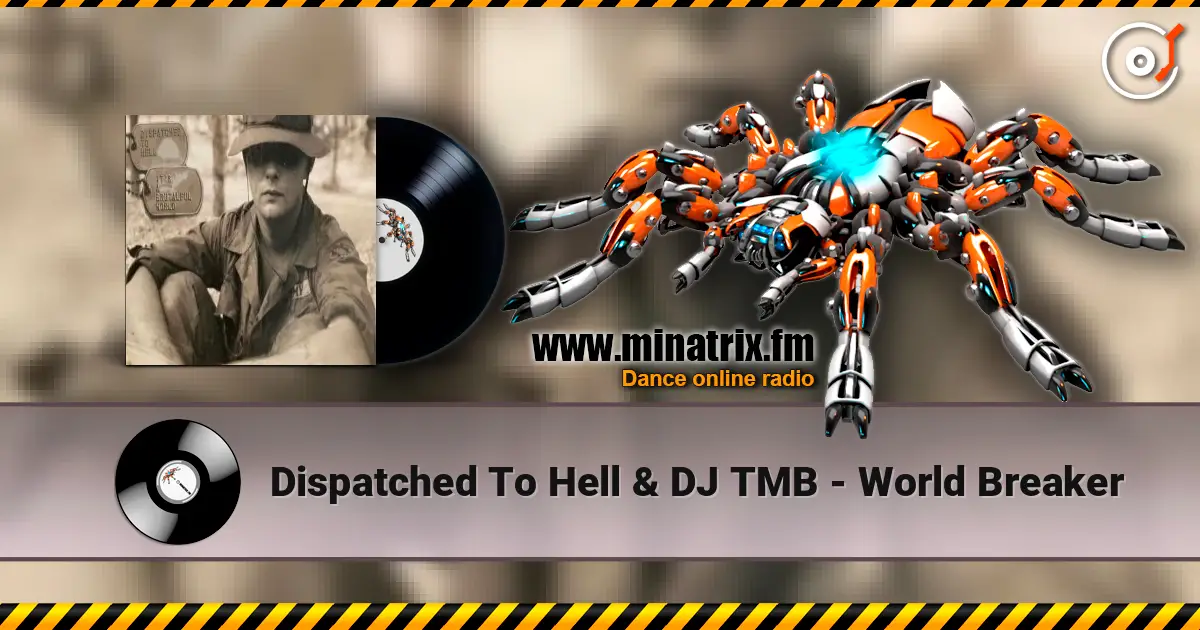 Dispatched To Hell & DJ TMB - World Breaker жоғары сапада онлайн тыңдау | Minatrix.FM