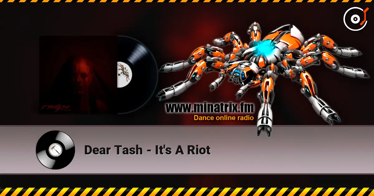 Dear Tash - It's A Riot жоғары сапада онлайн тыңдау | Minatrix.FM