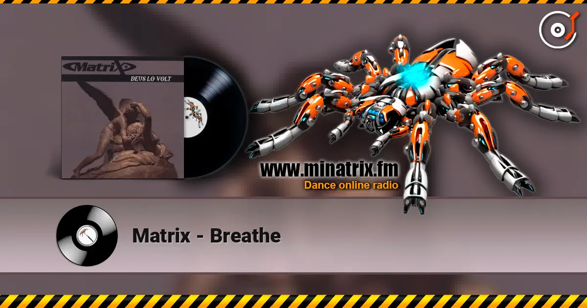Matrix - Breathe жоғары сапада онлайн тыңдау | Minatrix.FM
