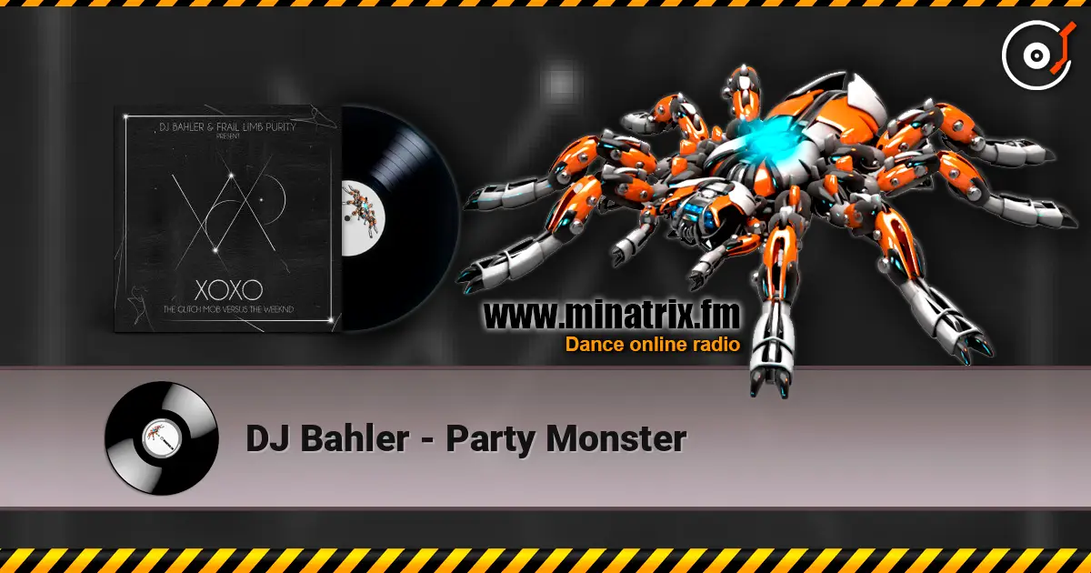 DJ Bahler - Party Monster жоғары сапада онлайн тыңдау | Minatrix.FM