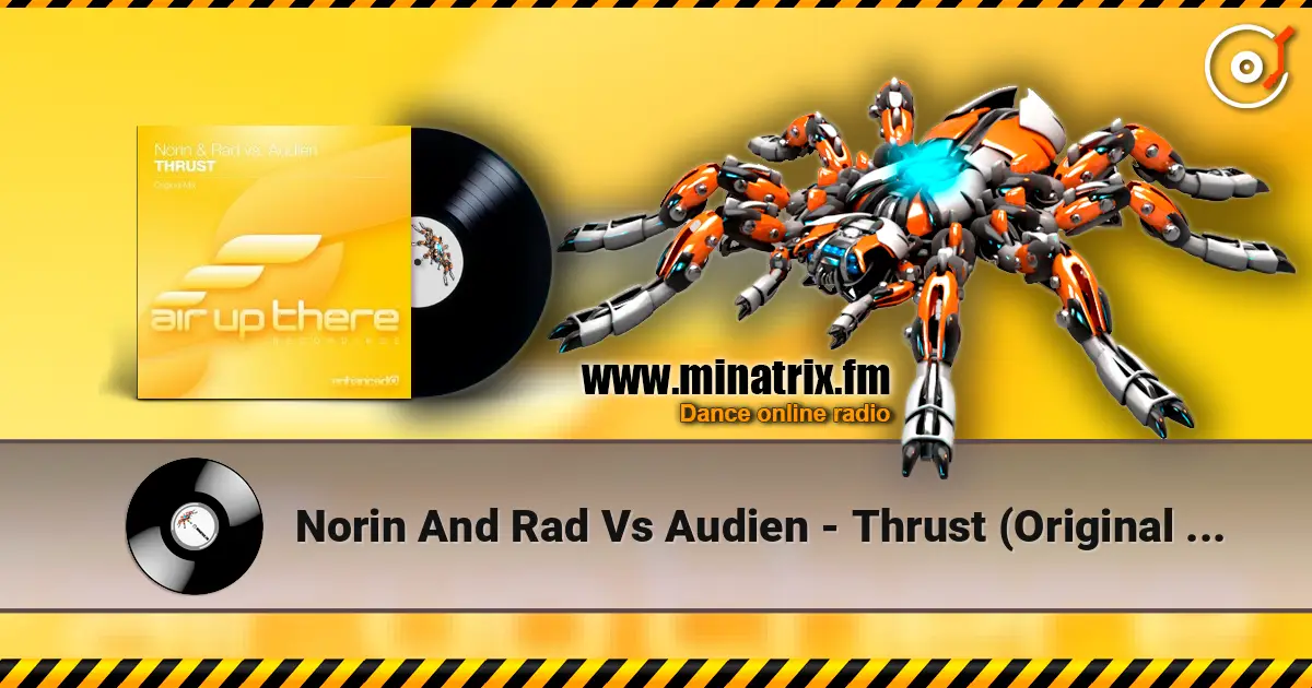 Norin And Rad Vs Audien - Thrust (Original Mix) жоғары сапада онлайн тыңдау | Minatrix.FM