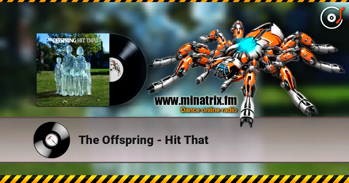 The Offspring - Hit That жоғары сапада онлайн тыңдау | Minatrix.FM