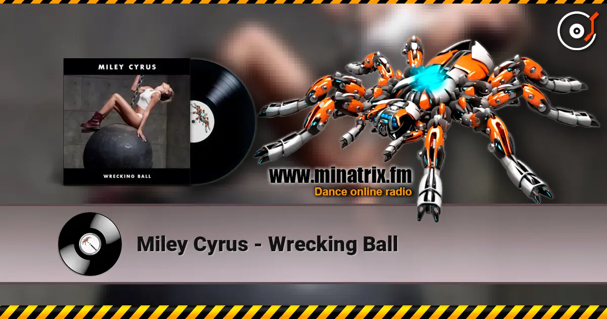 Miley Cyrus - Wrecking Ball жоғары сапада онлайн тыңдау | Minatrix.FM