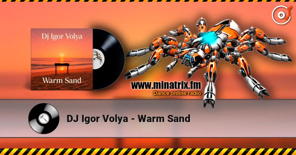 DJ Igor Volya - Warm Sand жоғары сапада онлайн тыңдау | Minatrix.FM