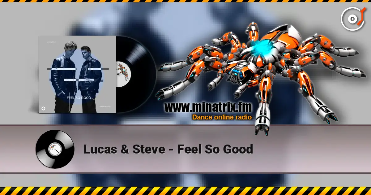 Lucas & Steve - Feel So Good жоғары сапада онлайн тыңдау | Minatrix.FM
