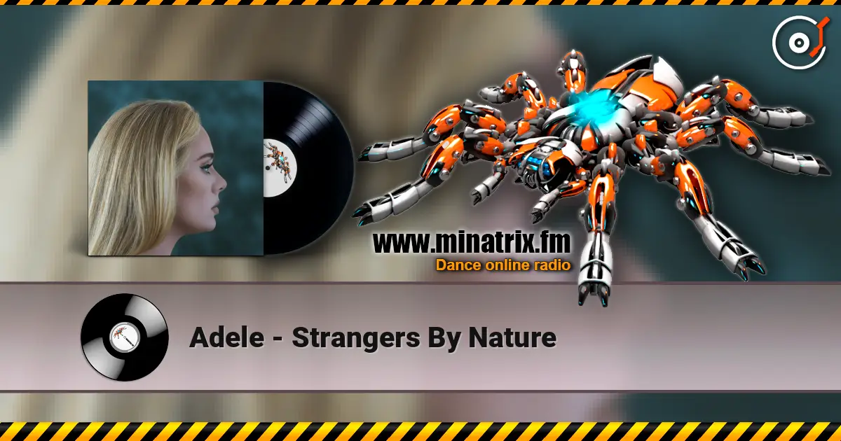Adele - Strangers By Nature жоғары сапада онлайн тыңдау | Minatrix.FM
