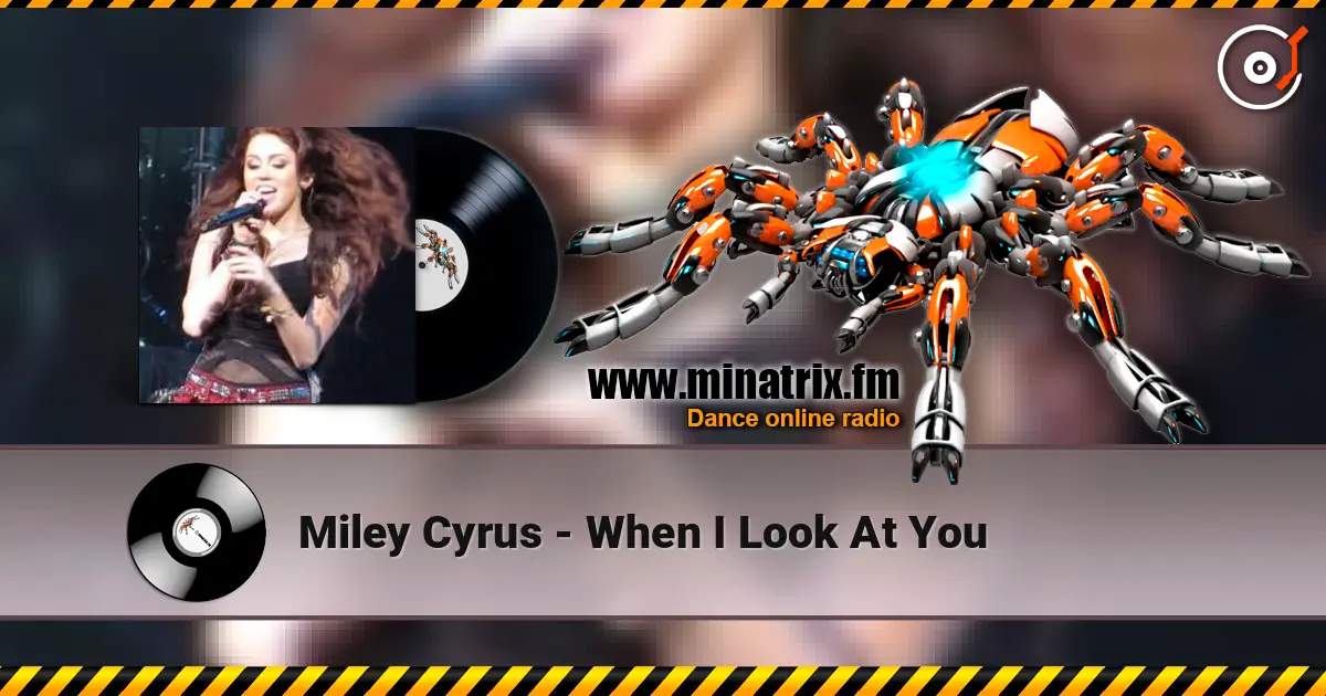 Miley Cyrus - When I Look At You жоғары сапада онлайн тыңдау | Minatrix.FM