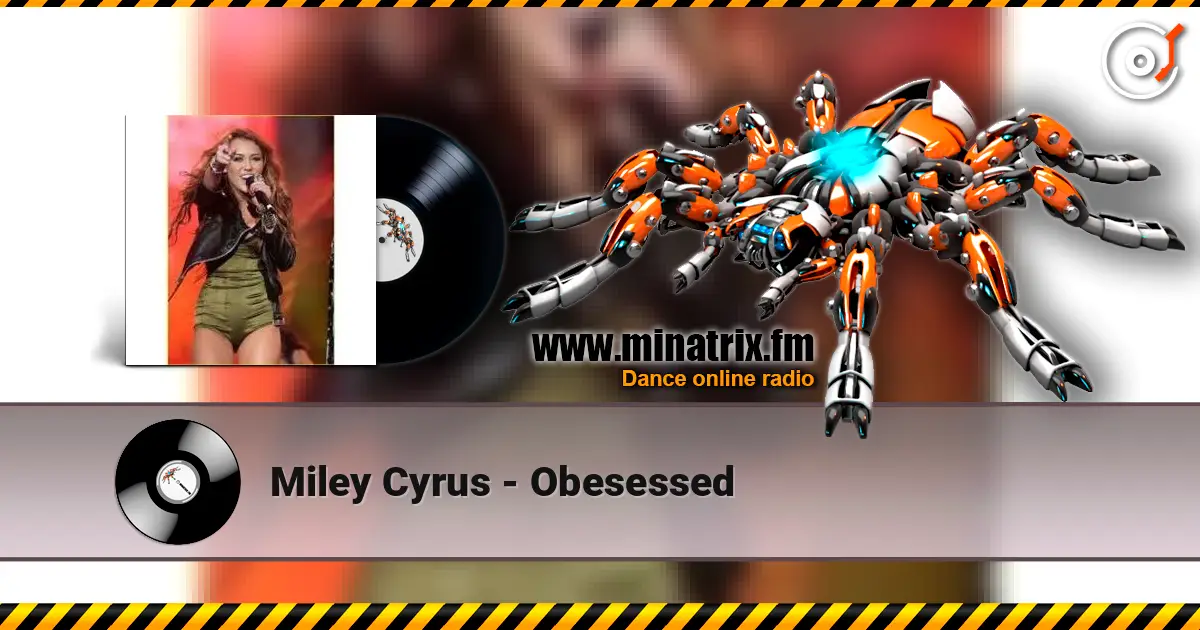 Miley Cyrus - Obesessed жоғары сапада онлайн тыңдау | Minatrix.FM