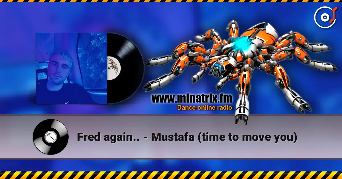 Fred again.. - Mustafa (time to move you) жоғары сапада онлайн тыңдау | Minatrix.FM
