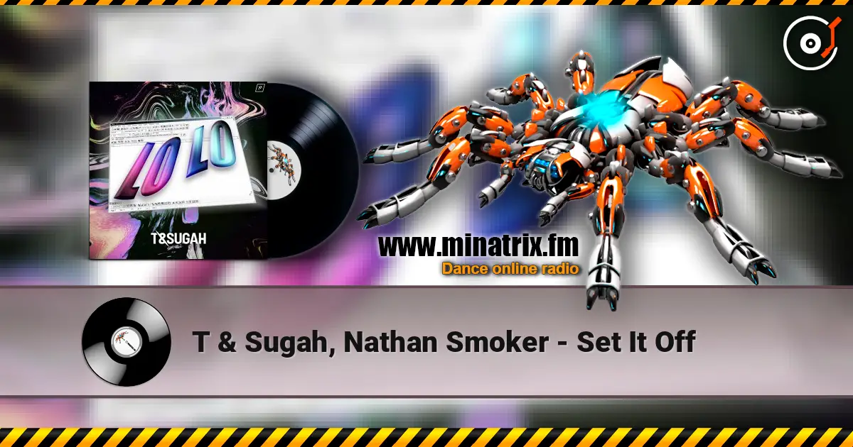 T & Sugah, Nathan Smoker - Set It Off жоғары сапада онлайн тыңдау | Minatrix.FM
