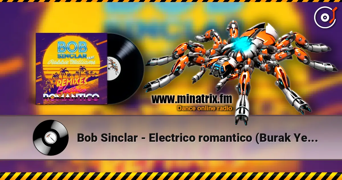 Bob Sinclar - Electrico romantico (Burak Yeter remix) жоғары сапада онлайн тыңдау | Minatrix.FM