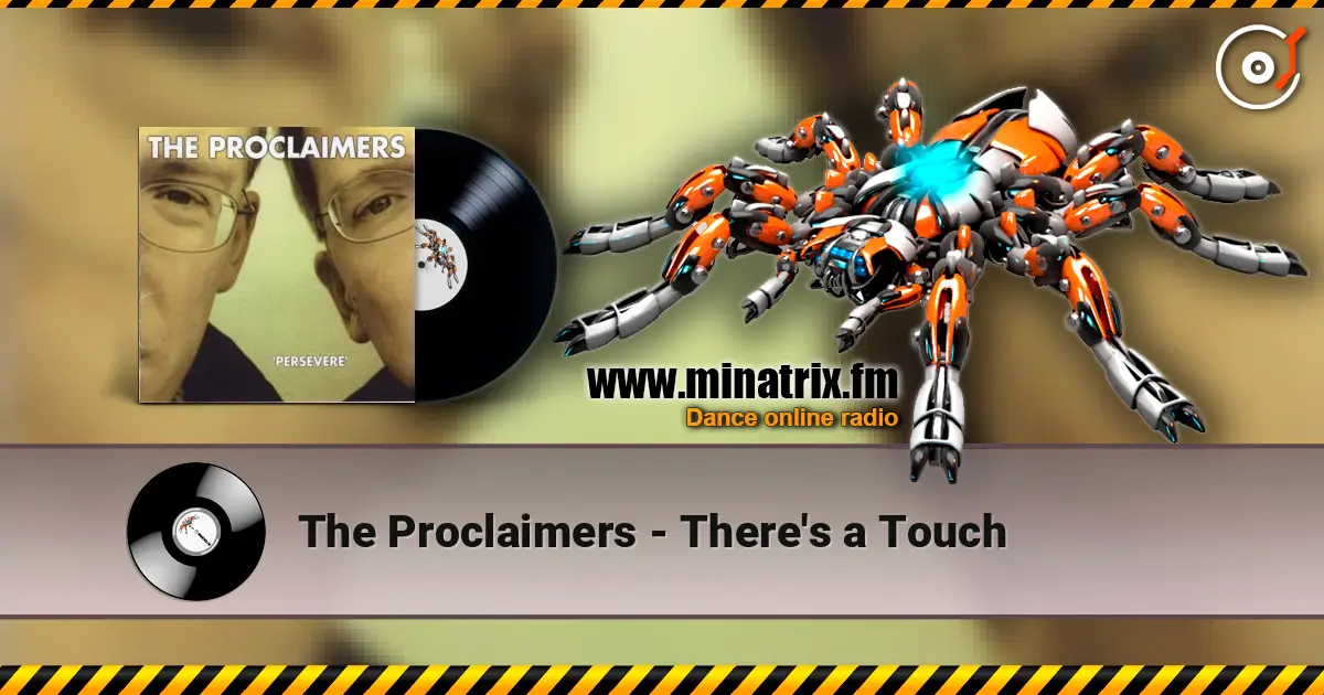The Proclaimers - There's a Touch жоғары сапада онлайн тыңдау | Minatrix.FM