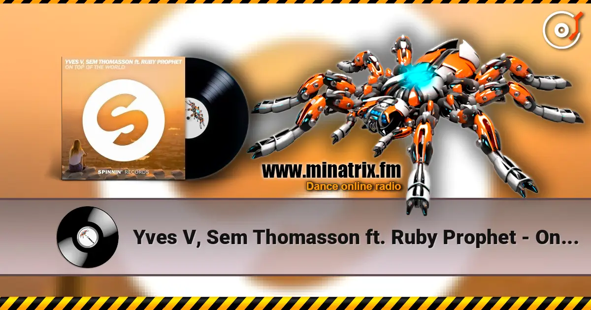 Yves V, Sem Thomasson ft. Ruby Prophet - On Top Of The World (Extended Mix) жоғары сапада онлайн тыңдау | Minatrix.FM