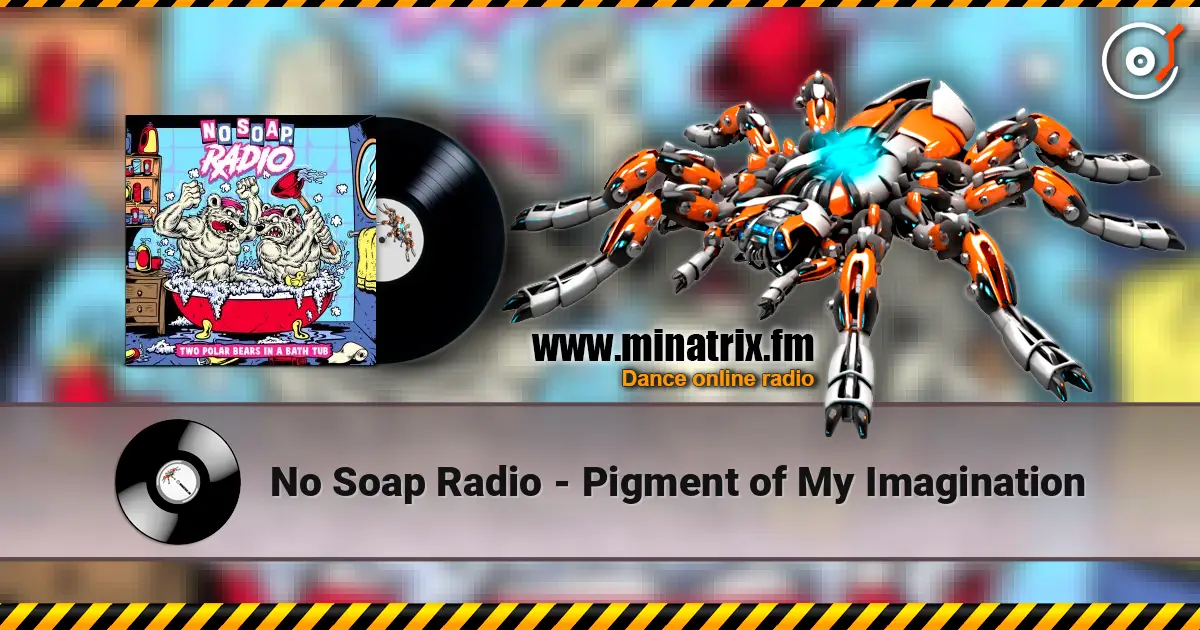 No Soap Radio - Pigment of My Imagination жоғары сапада онлайн тыңдау | Minatrix.FM