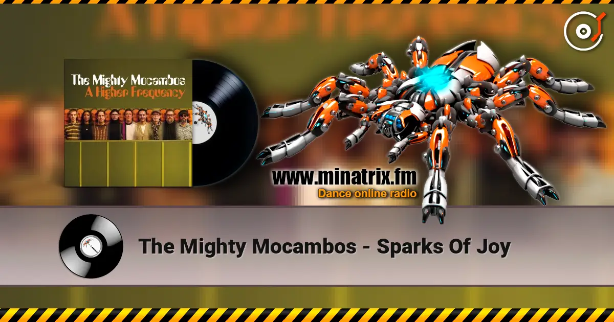The Mighty Mocambos - Sparks Of Joy жоғары сапада онлайн тыңдау | Minatrix.FM