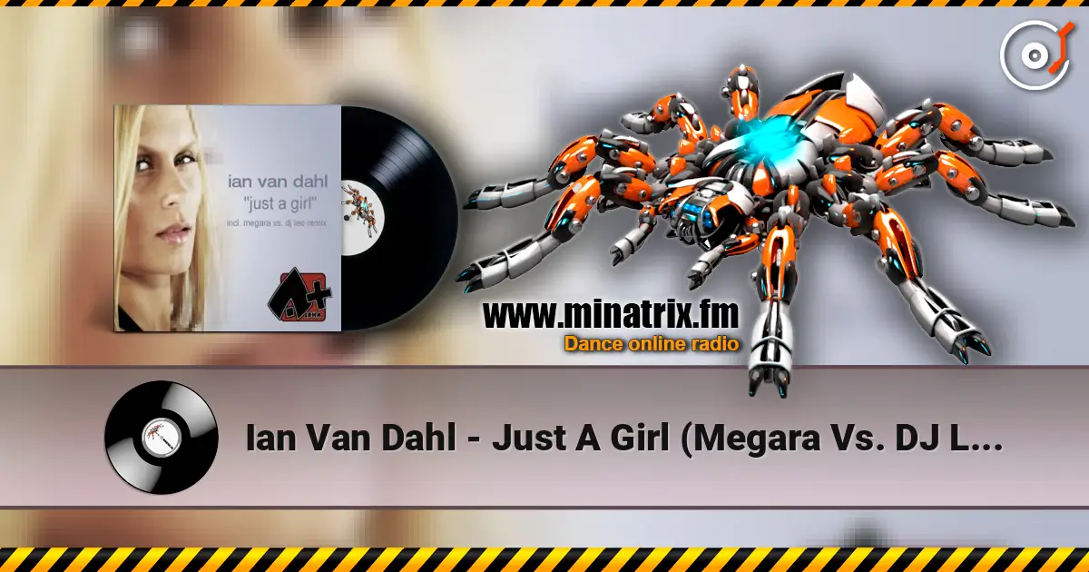 Ian Van Dahl - Just A Girl (Megara Vs. DJ Lee Remix) жоғары сапада онлайн тыңдау | Minatrix.FM