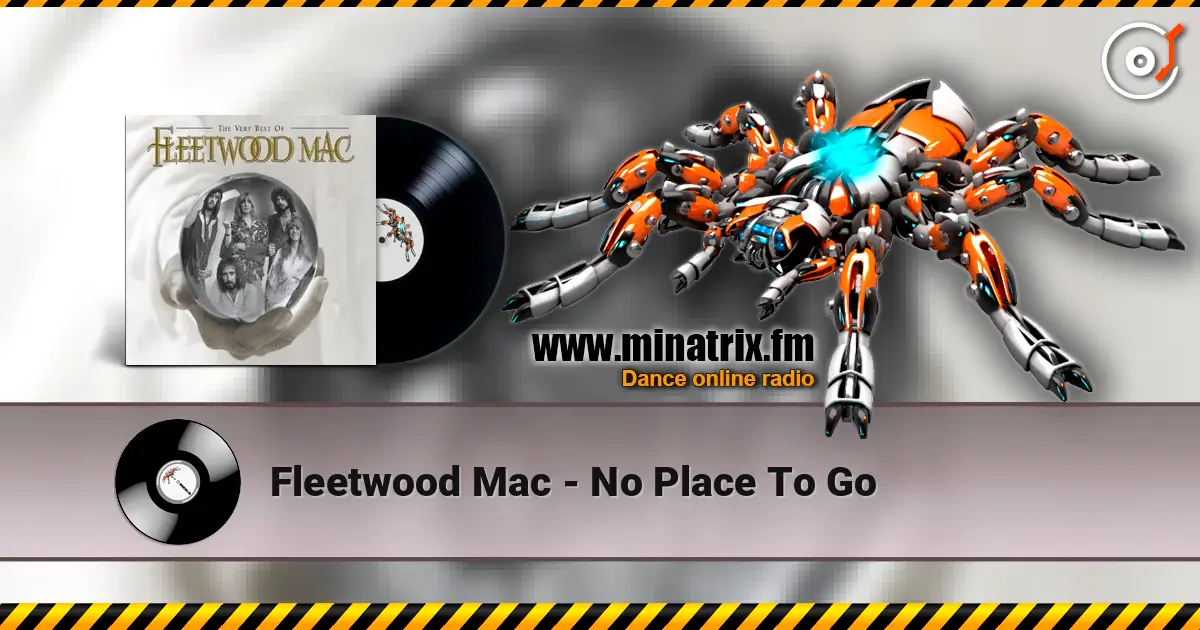 Fleetwood Mac - No Place To Go жоғары сапада онлайн тыңдау | Minatrix.FM