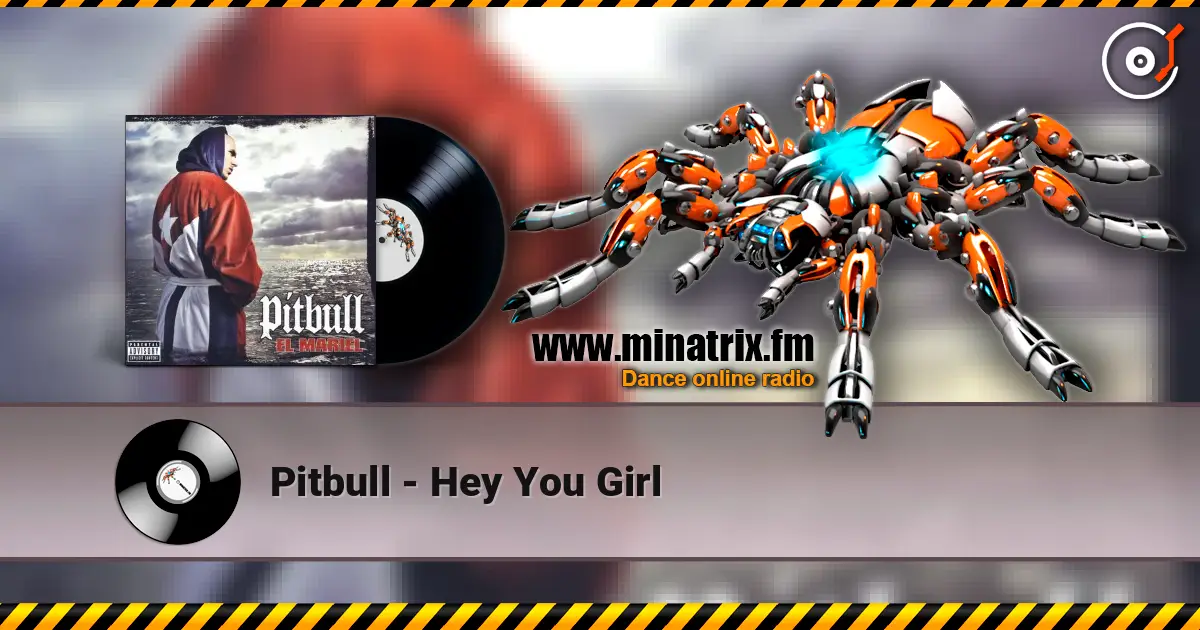 Pitbull - Hey You Girl жоғары сапада онлайн тыңдау | Minatrix.FM