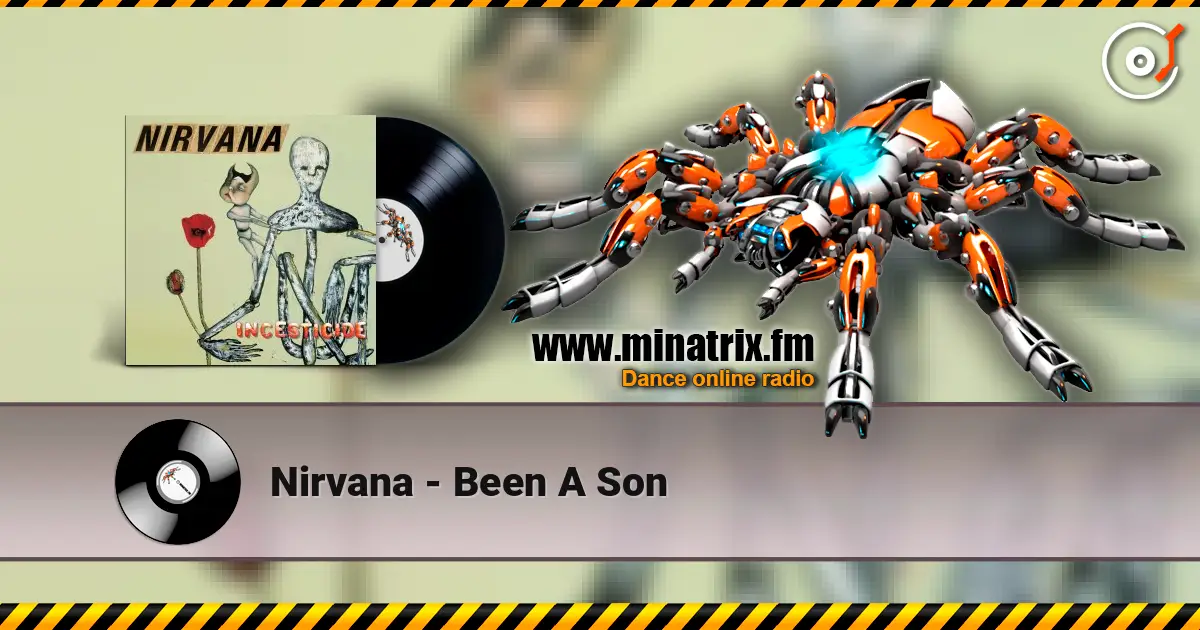 Nirvana - Been A Son жоғары сапада онлайн тыңдау | Minatrix.FM