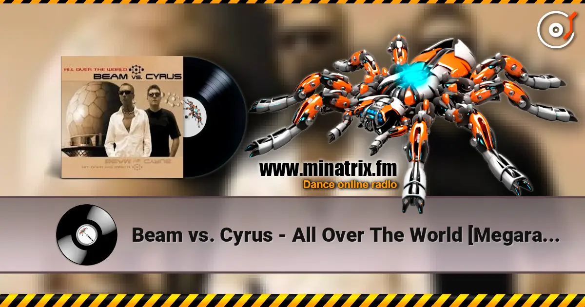 Beam vs. Cyrus - All Over The World [Megara vs. DJ Lee Remix] жоғары сапада онлайн тыңдау | Minatrix.FM
