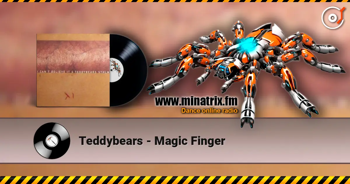 Teddybears - Magic Finger жоғары сапада онлайн тыңдау | Minatrix.FM