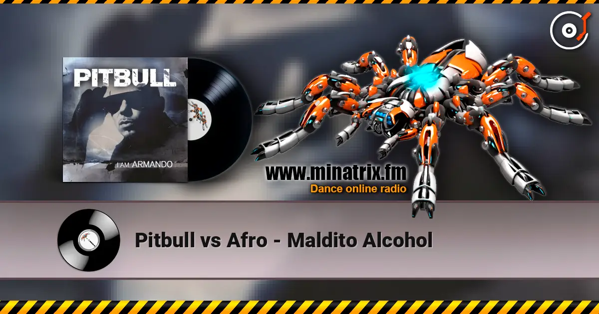 Pitbull vs Afro - Maldito Alcohol жоғары сапада онлайн тыңдау | Minatrix.FM