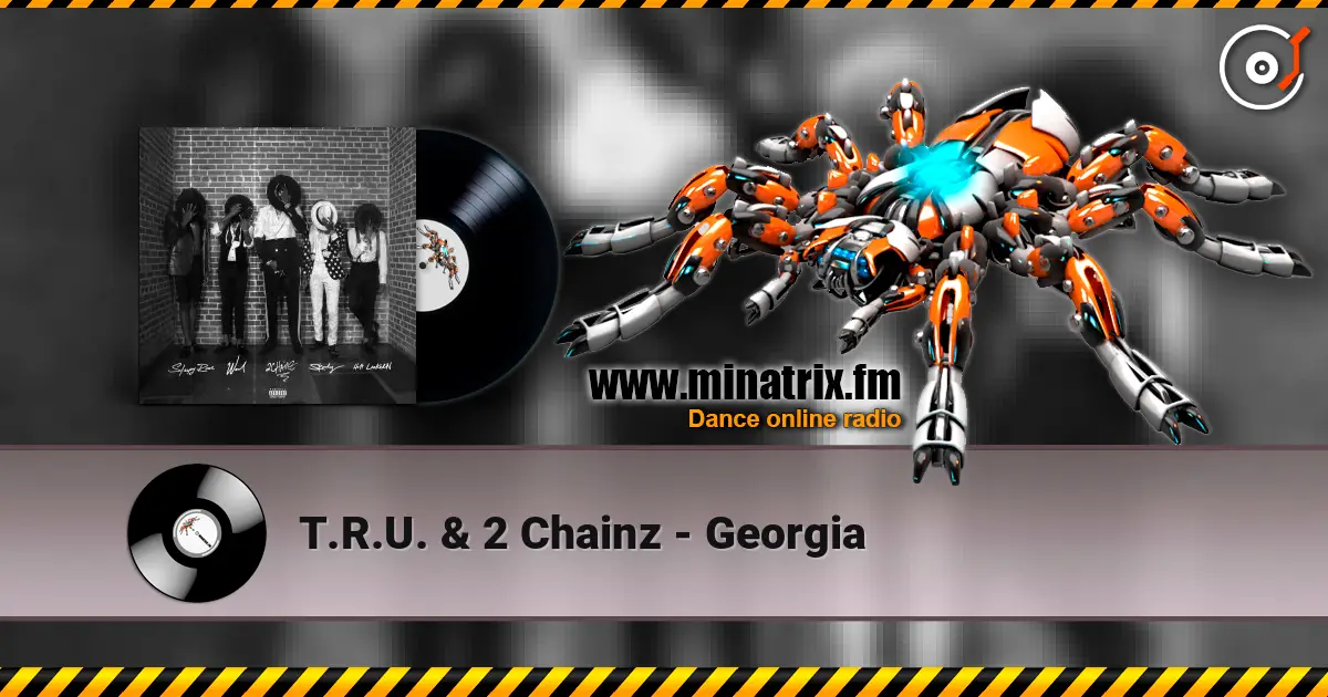 T.R.U. & 2 Chainz - Georgia жоғары сапада онлайн тыңдау | Minatrix.FM