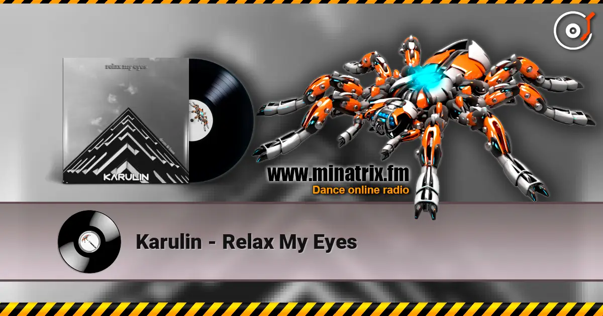 Karulin - Relax My Eyes жоғары сапада онлайн тыңдау | Minatrix.FM