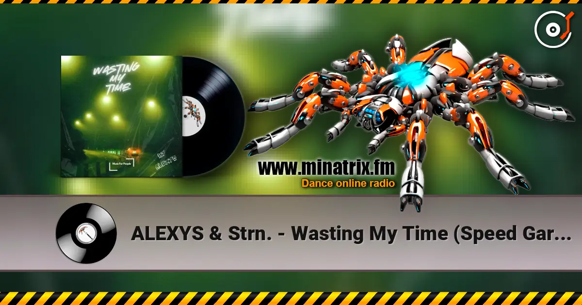 ALEXYS & Strn. - Wasting My Time (Speed Garage) жоғары сапада онлайн тыңдау | Minatrix.FM