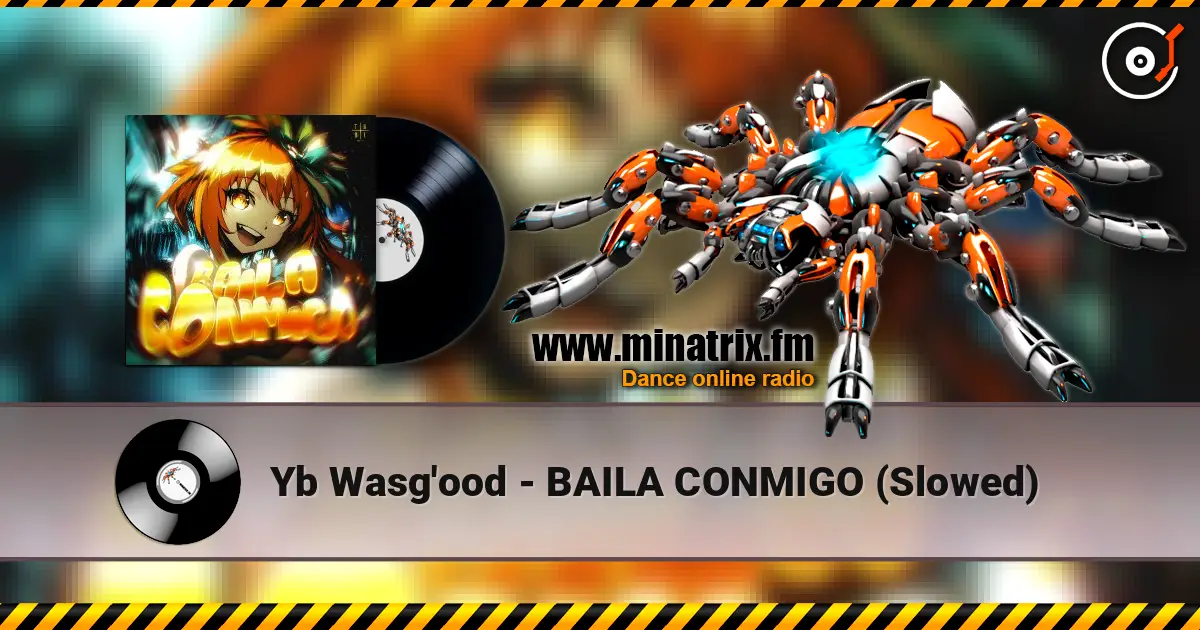 Yb Wasg'ood - BAILA CONMIGO (Slowed) жоғары сапада онлайн тыңдау | Minatrix.FM
