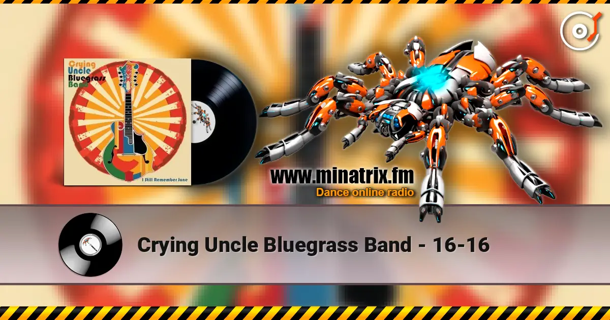 Crying Uncle Bluegrass Band - 16-16 жоғары сапада онлайн тыңдау | Minatrix.FM